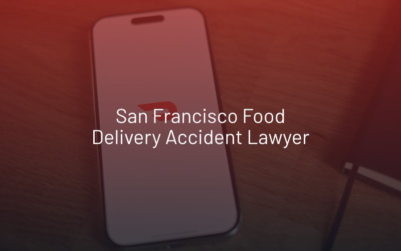San Francisco Food Delivery Accident Lawyer